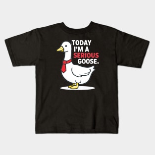 today i'm a serious goose Kids T-Shirt